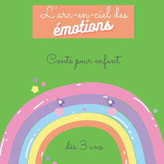 L'arc-en-ciel des émotions conte pour enfant dès 3 ans: histoire sur le thème des émotions et des caractères pour les enfants mettant en scène 3 amis animaux