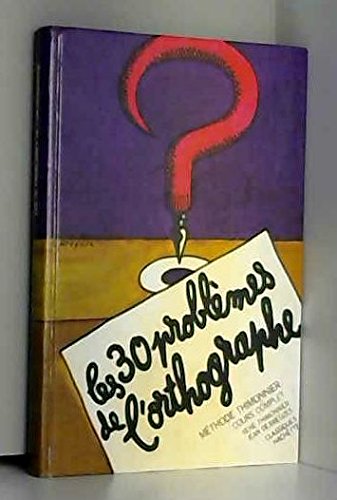 Les 30 problèmes de l'orthographe