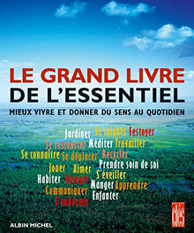 Le Grand livre de l'essentiel: Mieux vivre et donner du sens au quotidien