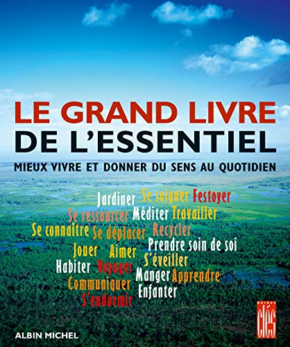 Le Grand livre de l'essentiel: Mieux vivre et donner du sens au quotidien