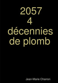2057 : 4 décennies de plomb