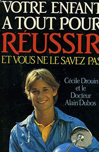 Votre enfant a tout pour réussir et vous ne le savez pas