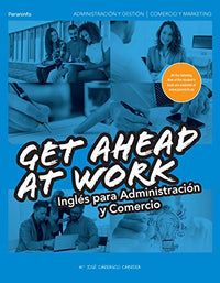 Get Ahead at Work. Inglés para Administración y Comercio (Administración y Gestión)