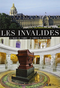 LES INVALIDES LE MUSEE DE L'ARMEE LE TOMBEAU DE NAPOLEON