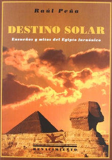 Destino solar: Ensueños y mitos del Egipto faraónico (LOS VIAJEROS)