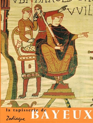 La Tapisserie De Bayeux. Oeuvre D'Art Et Document Historique