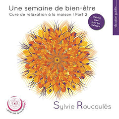 Une Semaine de Bien-Être: Cure de Relaxation À la Maison, Vol. 2