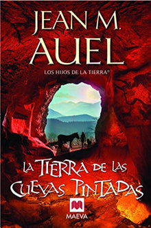 La tierra de las cuevas pintadas: (LOS HIJOS DE LA TIERRA® 6)