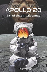 Apollo 20, la Mission Inconnue: Mémoires du Commandant de la Mission William Rutledge