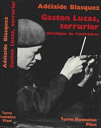 Gaston Lucas, Serrurier. Chronique de l'Anti-Heros