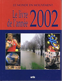 Le monde en mouvement: Le livre de l'année 2002