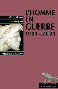 L'homme en guerre 1901-2001