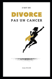 C'est un divorce pas un cancer