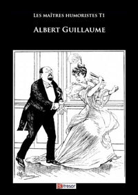 Les maîtres humoristes T1 Albert Guillaume