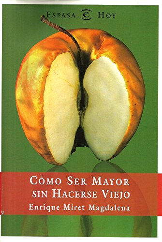 Como ser mayor sin hacerse viejo (Espasa Hoy)