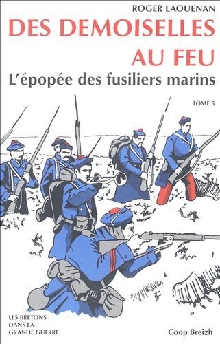 Les demoiselles au feu : L'épopée des fusiliers marins