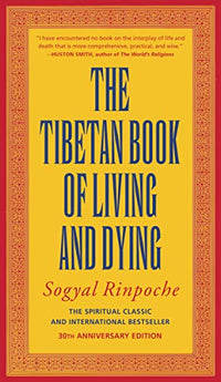 The Tibetan Book of Living and Dying: The Spiritual Classic & International Bestseller