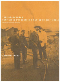 CAPITAINES D'INDUSTRIE A NANTES AU XIXe SIECLE