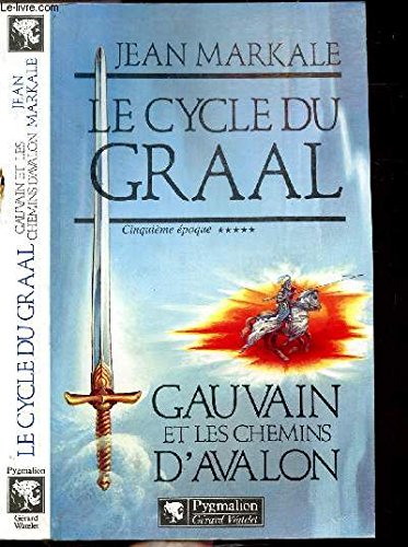 Le Cycle du Graal : Gauvain et les Chemins d'Avalon