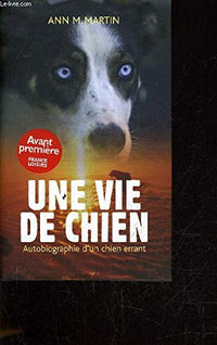 Une vie de chien. Autobiographie d'un chien errant
