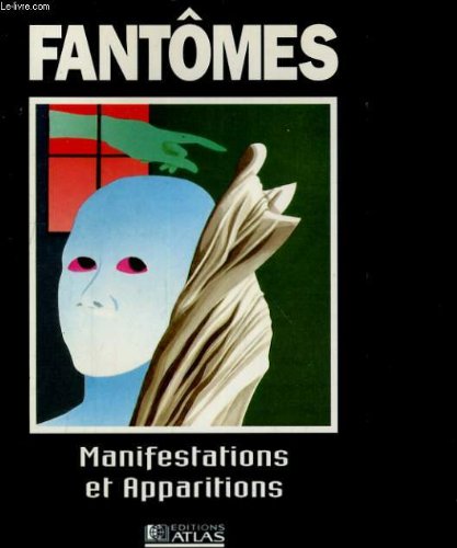 Fantomes. manifestations et apparitions