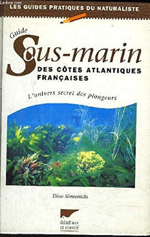 Guide sous-marin des côtes atlantiques française : L'Univers secret des plongeurs