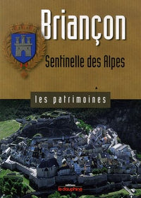 Briançon: Sentinelle des Alpes