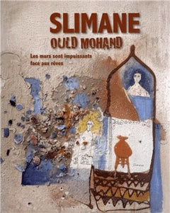Slimane Ould Mohand - les murs sont impuissants face aux rêves