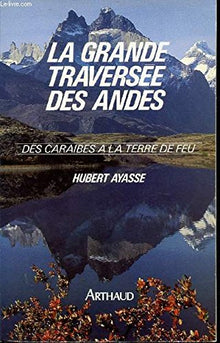 Grande traversee des andes - des caraibes a la terre de feu (La)