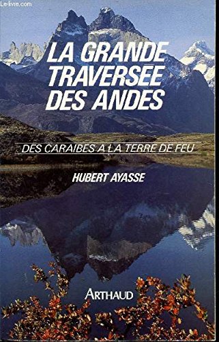 Grande traversee des andes - des caraibes a la terre de feu (La)