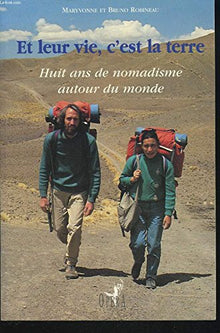Et leur vie, c'est la terre: Huit ans de nomadisme autour du monde