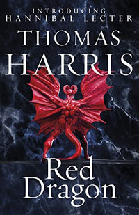 Red Dragon: The chilling crime classic, the bestselling thriller series behind the award-winning film, The Silence of the Lambs (Hannibal Lecter)