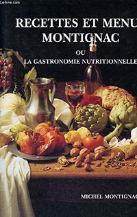 Recettes et menus Montignac, ou, La gastronomie nutritionnelle