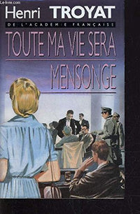 Toute ma vie sera mensonge