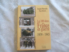 Les 100 dates de France en guerre: 1939-1945