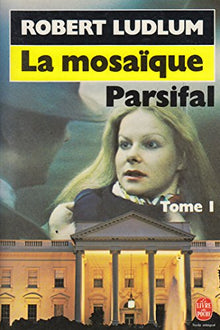 La Mosaique Parsifal. Tome 1