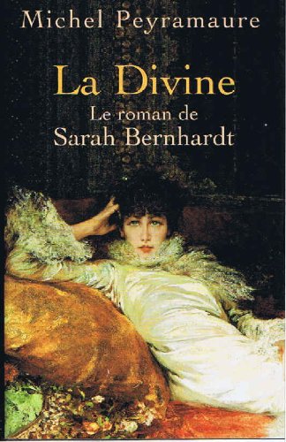 La divine, le roman de Sarah Bernhardt