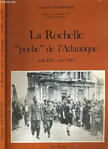 LA ROCHELLE "POCHE" DE L'ATLANTIQUE (AOUT 1944 - MAI 1945)