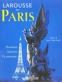 Larousse de Paris 2001 : Monuments - Quartiers - Vie parisienne