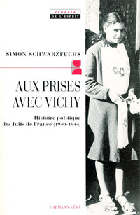 Aux prises avec vichy: Histoire politique des Juifs de France