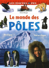 Le monde des pôles: Arctique Antarctique