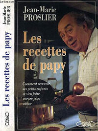 Les recettes de Papy: Comment recevoir ses petits-enfants et s'en faire encore plus aimer