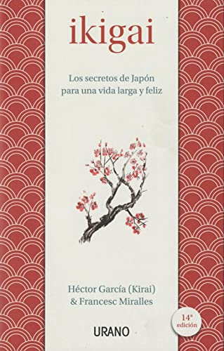 Ikigai: Los Secretos De Japon Para Una Vida Larga Y Feliz