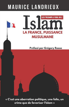 Les trompe-l’œil de l'islam: La France, puissance musulmane