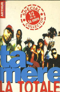 Ta mère, la totale