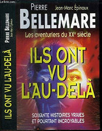 Ils ont vu l'au-delà : Soixante histoires vraies et pourtant incroyables