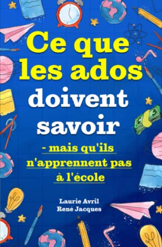 Ce que les ados doivent savoir – mais qu'ils n'apprennent pas à l'école
