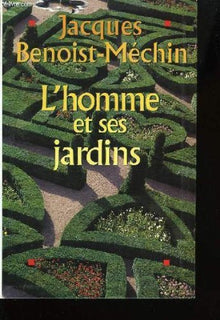 L'homme et ses jardins ou les métamorphoses du paradis terrestre