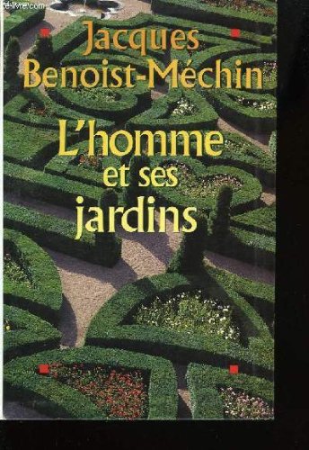 L'homme et ses jardins ou les métamorphoses du paradis terrestre