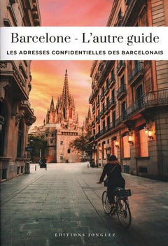 Barcelone - L'autre guide - Les adresses confidentielles des barcelonais